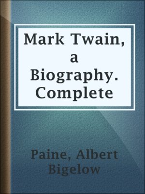 cover image of Mark Twain, a Biography. Complete